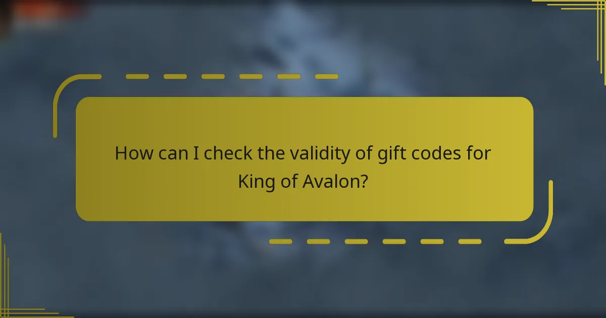 How can I check the validity of gift codes for King of Avalon?