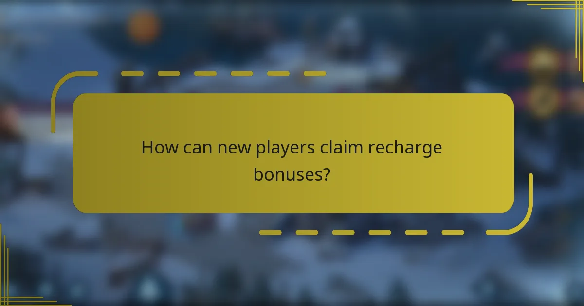 How can new players claim recharge bonuses?