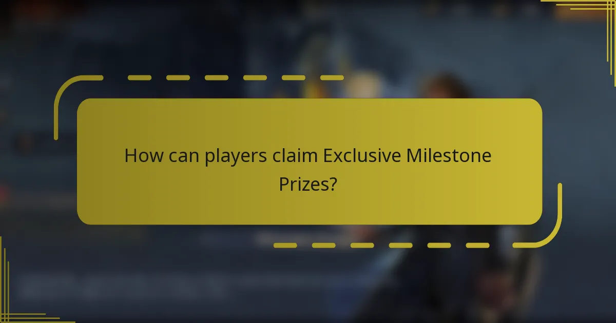 How can players claim Exclusive Milestone Prizes?