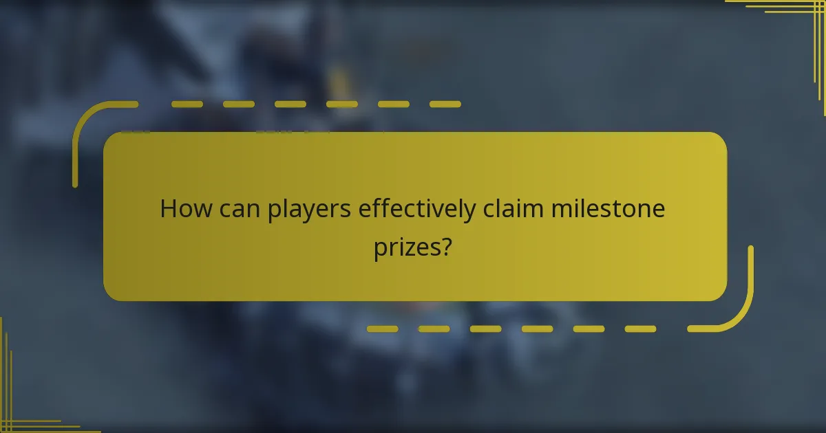 How can players effectively claim milestone prizes?