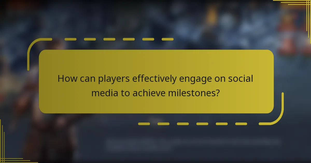 How can players effectively engage on social media to achieve milestones?