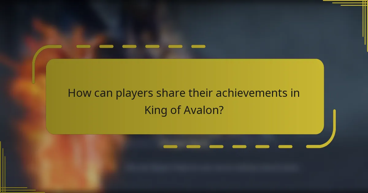 How can players share their achievements in King of Avalon?
