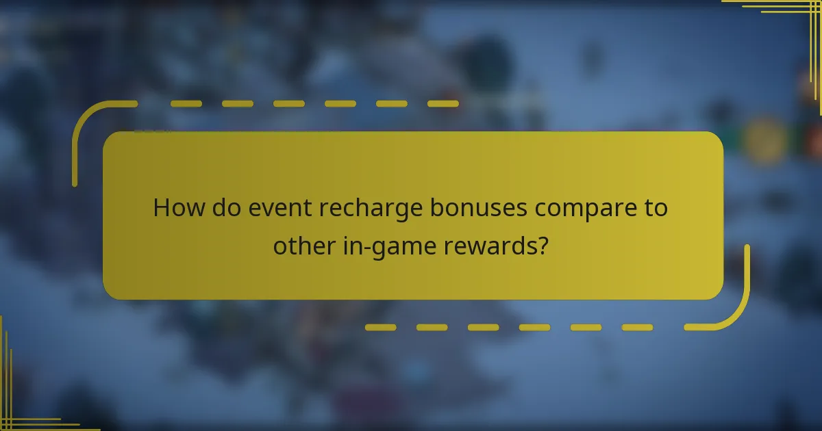 How do event recharge bonuses compare to other in-game rewards?