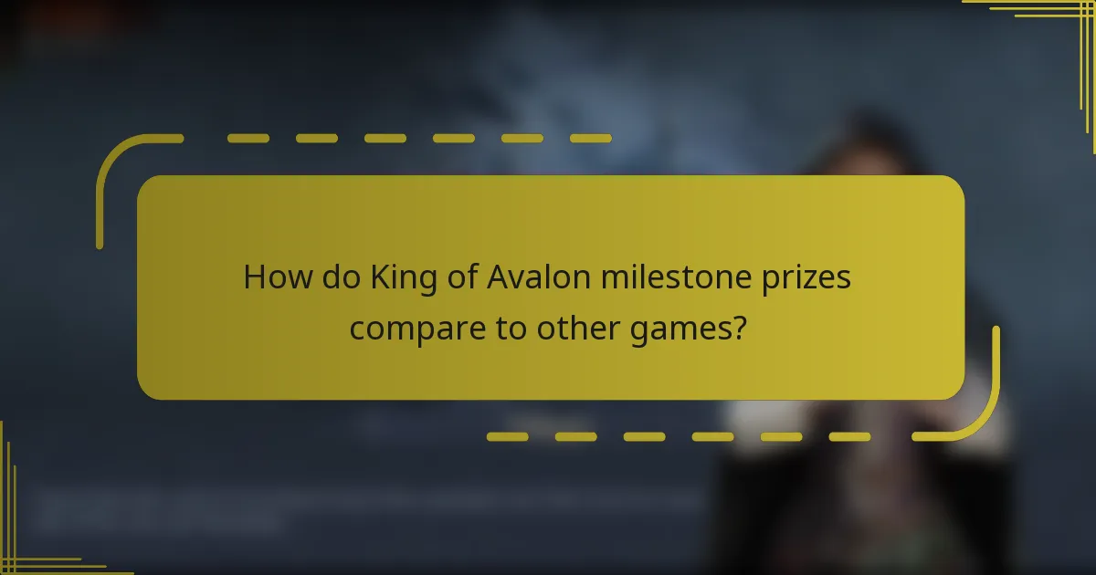 How do King of Avalon milestone prizes compare to other games?