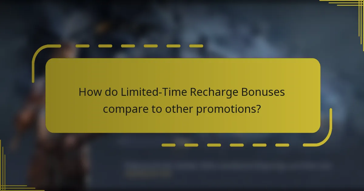 How do Limited-Time Recharge Bonuses compare to other promotions?
