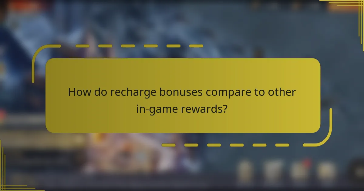 How do recharge bonuses compare to other in-game rewards?