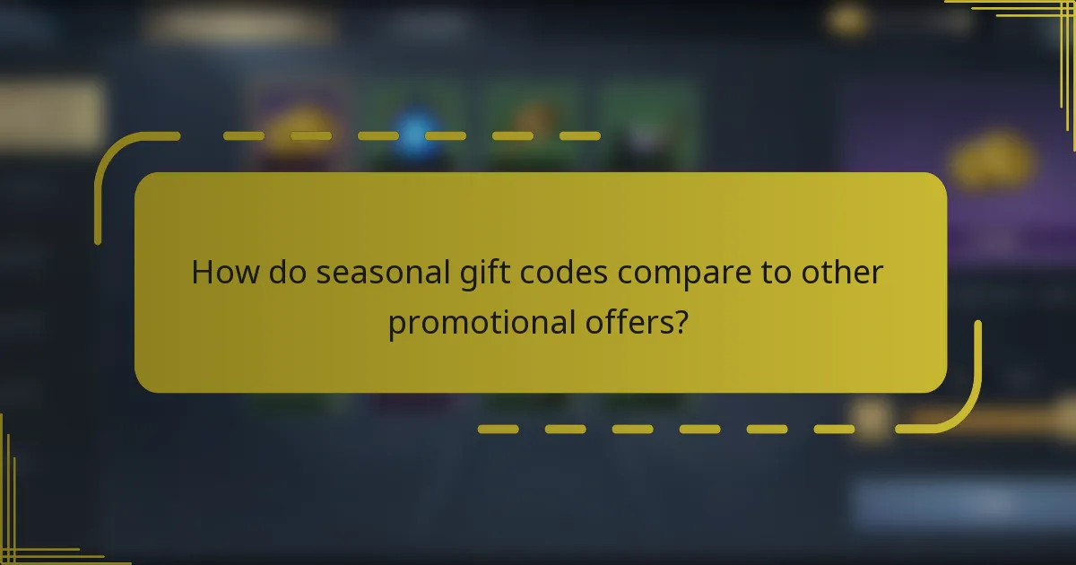 How do seasonal gift codes compare to other promotional offers?