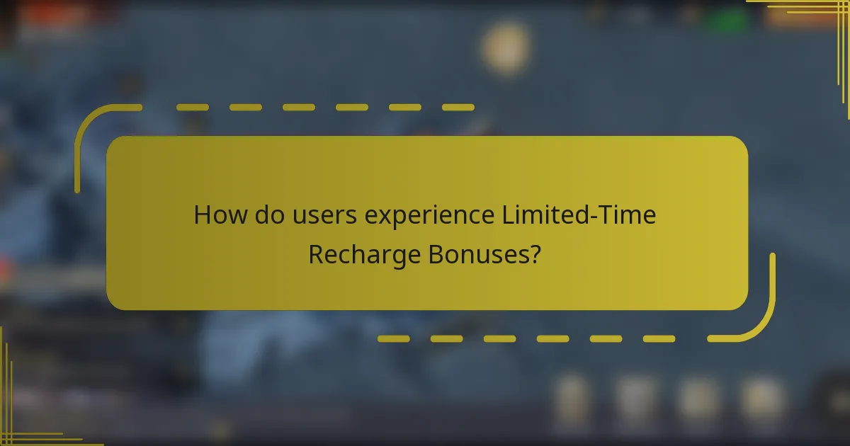 How do users experience Limited-Time Recharge Bonuses?