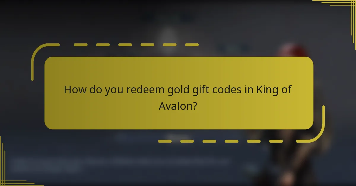 How do you redeem gold gift codes in King of Avalon?