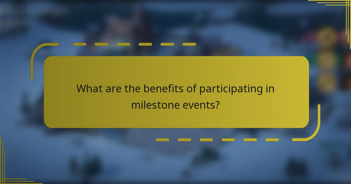 What are the benefits of participating in milestone events?