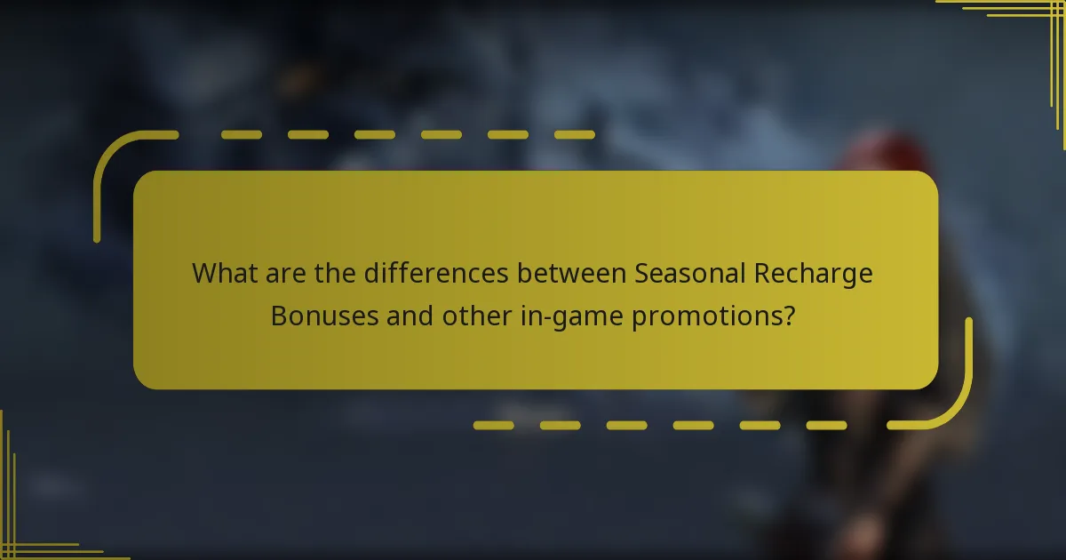 What are the differences between Seasonal Recharge Bonuses and other in-game promotions?
