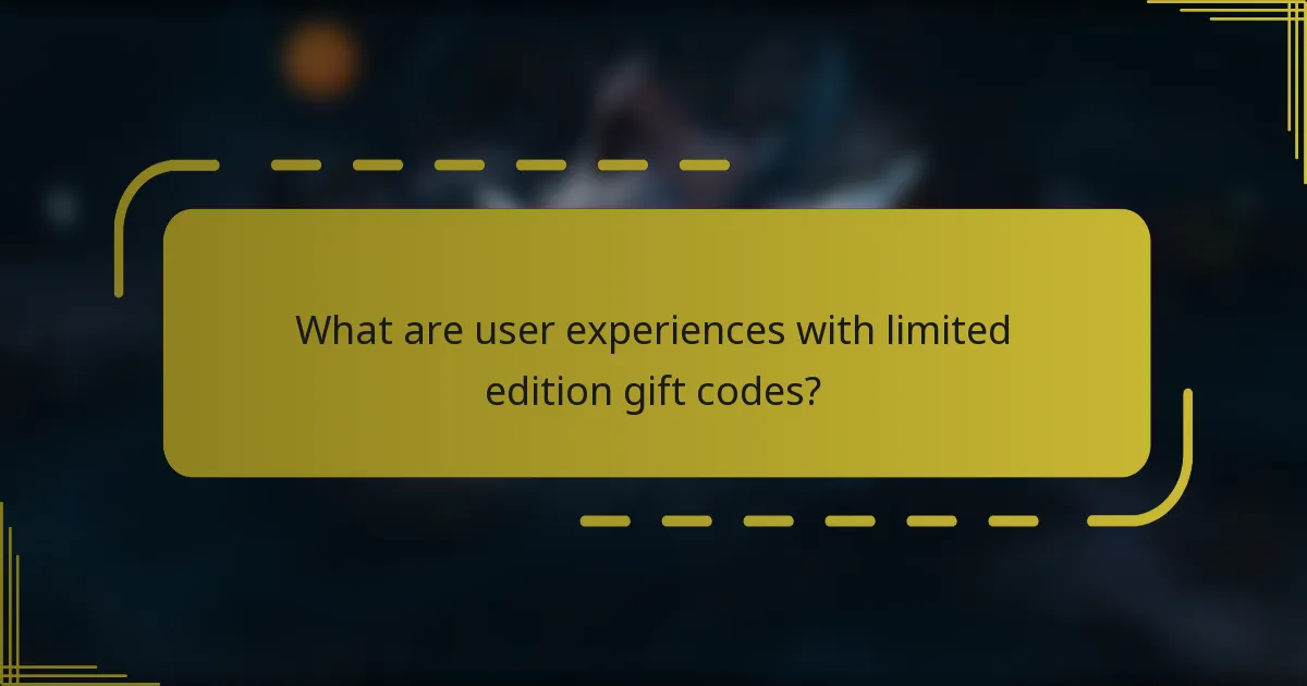 What are user experiences with limited edition gift codes?