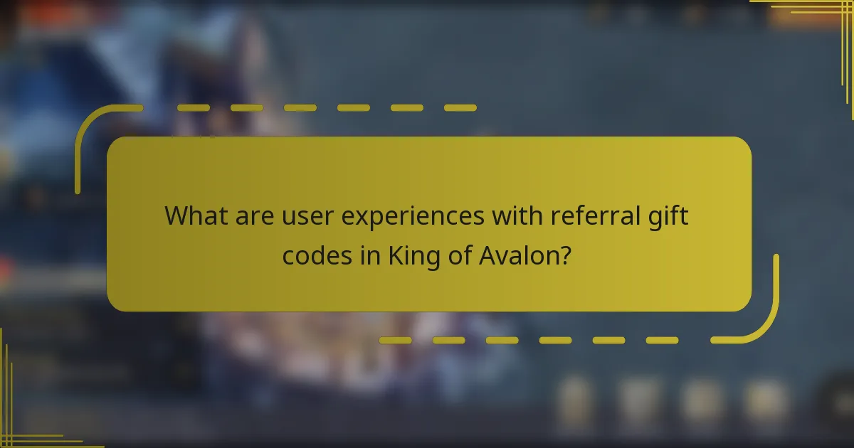 What are user experiences with referral gift codes in King of Avalon?