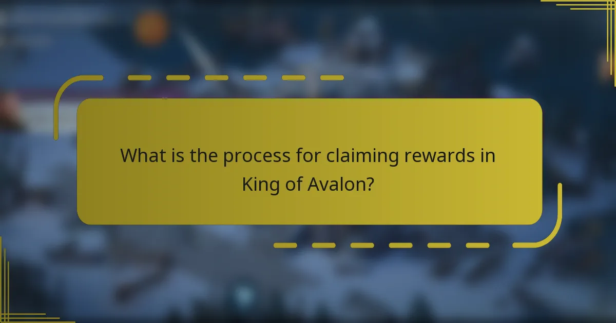 What is the process for claiming rewards in King of Avalon?