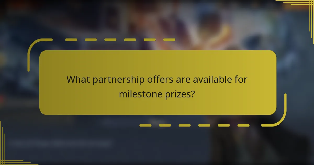 What partnership offers are available for milestone prizes?