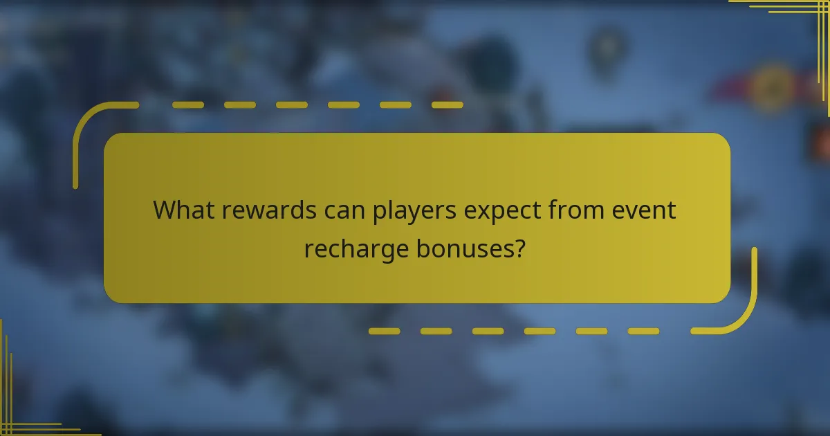 What rewards can players expect from event recharge bonuses?