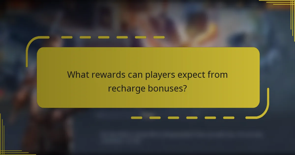 What rewards can players expect from recharge bonuses?