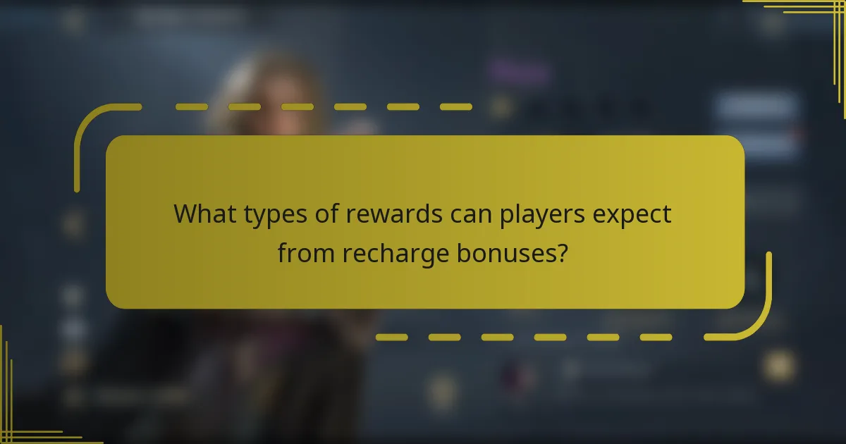 What types of rewards can players expect from recharge bonuses?