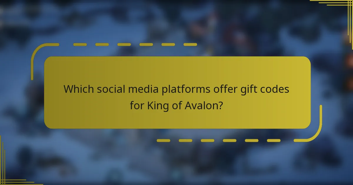 Which social media platforms offer gift codes for King of Avalon?
